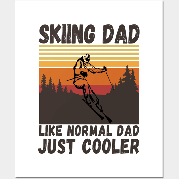 Skiing Dad Like A Normal Dad Just Cooler Funny Skiing Dad definition Wall Art by JustBeSatisfied